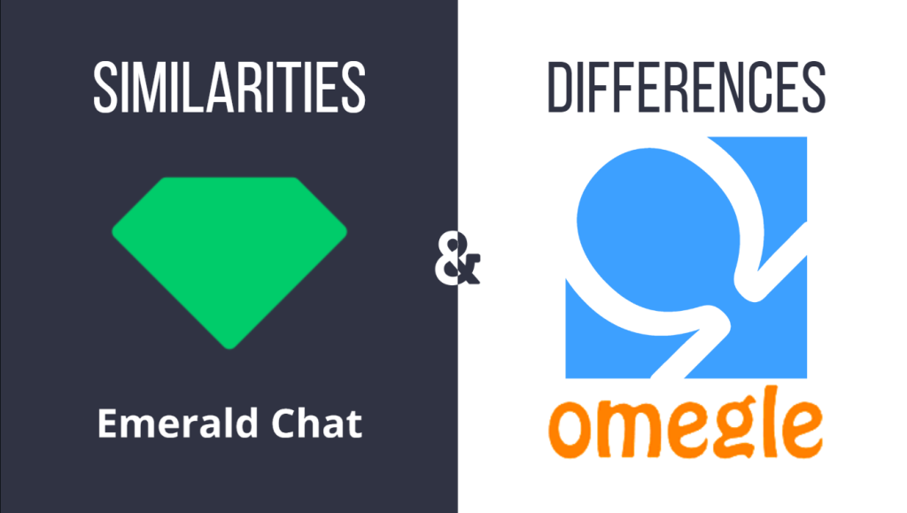 Emerald Chat vs. Omegle - Exploring the Key Differences and Similarities